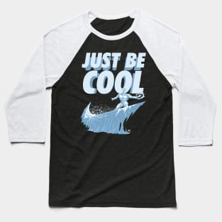 Just Be Cool Baseball T-Shirt